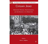 Civilian Jihad: Nonviolent Struggle, Democratization, and Governance in the Middle East
