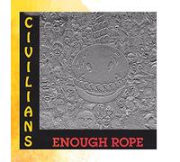 Civilians - Enough Rope