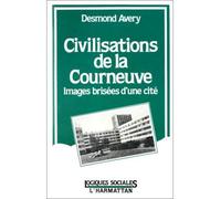 Civilisations de la Courneuve – Images brisées d'une cité – L'Harmattan
