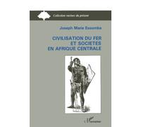 Civilisation Du Fer Et Sociétés En Afrique Centrale - Le Cas Du Cameroun Méridional : Histoire Ancienne Et Archéologie