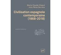 Civilisation espagnole contemporaine Marie-Claude Chaput (Auteur), Julio Perez Serrano (Auteur)
