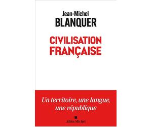 Civilisation française - Jean-Michel Blanquer - Albin Michel - broché - Essai
