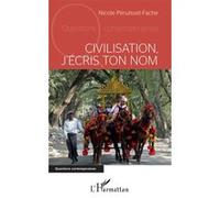 Civilisation j'écris ton nom - Nicole Péruisset-Fache - L'harmattan - broché - Essai