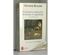 Civilisation matérielle, économie et capitalisme, XVe-XVIIIe siècle. 1 - Les Structures du quotidien