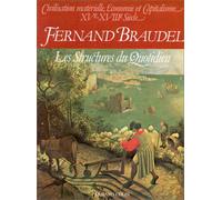 Civilisation matérielle, économie et capitalisme, XVe-XVIIIe siècle, Tome 1 : Les Structures du Quotidien
