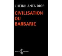 Civilisation ou barbarie : Anthropologie sans complaisance