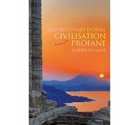 Civilisation profane - La perte du sacré Jean Bouchart D'Orval (Auteur)