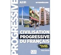 Civilisation Progressive Du Français Intermédiaire A2 B1 - Avec 600 Activités