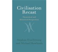 Civilisation Recast by Michael University College London Rowlands Stephan (London School of Economics and Political Science) Feuchtwang Michael (University College London) Rowlands (Auteur)