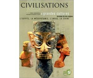 Civilisations - 4 grandes cultures : L'Egypte / La Mésopotamie / L'Indus / La Chine