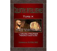 Civilisations antédiluviennes Tome 10: L'Ordre Premier - Principes fondateurs