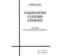Civilisations,Cultures,Conflits Scenarios de la Mondialisation Culturell - André Tosel - Kime - broché - Essai