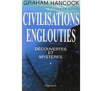 Civilisations englouties - Découvertes et mystères