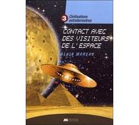 Civilisations Extraterrestres - Tome 3, Contacts Avec Des Visiteurs De L'espace