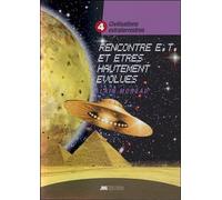 Civilisations extraterrestres Tome 4 - Rencontres E.T. et êtres hautement évolués Rencontres extraterrestres et êtres hautement évolués - Alain Moreau - Jmg - broché - Essai