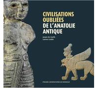 Civilisations oubliées de l'anatolie antique - Laurence Cavalier - Presses Universitaires Bordeaux - broché - Essai