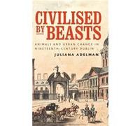 Civilised by Beasts by Juliana Adelman Juliana Adelman (Auteur)