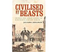 Civilised by Beasts by Juliana Adelman Juliana Adelman (Auteur)