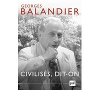 Civilisés, dit-on - Georges Balandier - Puf - broché - Essai