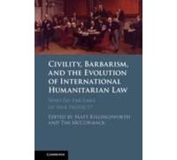 Civility, Barbarism And The Evolution Of International Humanitarian Law