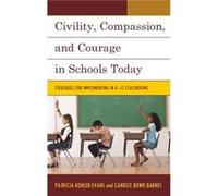 Civility, Compassion, And Courage In Schools Today: Strategies For Implementing In K-12 Classrooms (Hardcover) Patricia Kohler - Evans, Candice Dowd - Barnes (Auteur)