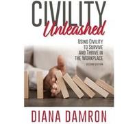 Civility Unleashed Using Civility to Survive and Thrive in the Workplace Second Edition - Diana Damron - Amazon Digital Services LLC KDP - Livre en Anglai Diana DamronDiana Damron (Auteur)