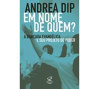 Civilização Brasileira Em Nome de quem?: A bancada evangélica e seu projeto de poder (Português)