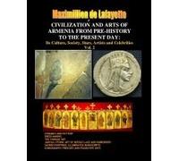 Civilization And Arts Of Armenia From Pre-History To The Present Day