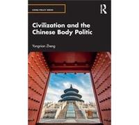 Civilization and the Chinese Body Politic by Yongnian Zheng Yongnian Zheng (Auteur)