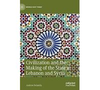 Civilization And The Making Of The State In Lebanon And Syria