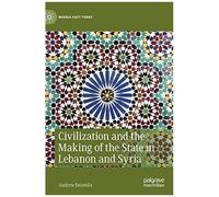 Civilization And The Making Of The State In Lebanon And Syria