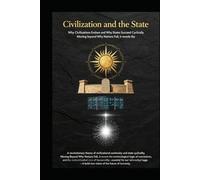 Civilization and the State: Why Civilizations Endure and Why States Succeed Cyclically