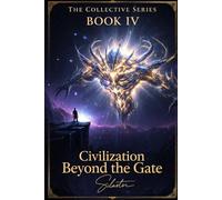 Civilization Beyond the Gate: Book IV