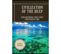 Civilization of the Deep: Unearthing the Lost Continent Mu