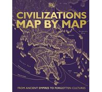 Civilizations Map by Map: From Ancient Empires to Forgotten Cultures