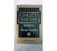 Civilized Shamans: Buddhism in Tibetan Societies