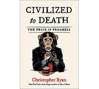 Civilized to Death: The Price of Progress