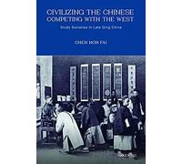 Civilizing The Chinese, Competing With The West