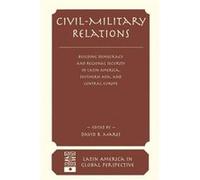 Civilmilitary Relations by David R Mares