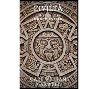 Civiltà: I Misteri del Mondo Antico: Una Storia Popolare e Accattivante