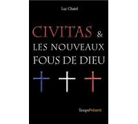 Civitas & les nouveaux fous de Dieu - Luc Chatel - Temps Present - broché - Essai