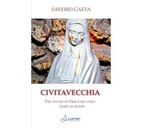Civitavecchia: The Statue Of Our Lady Cries Tears Of Blood