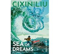 Cixin Liu's Sea of Dreams: A Graphic Novel