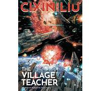 Cixin Liu's the Village Teacher: A Graphic Novel