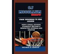 CJ MCCOLLUM BIOGRAPHY: From Underdog to NBA Leader -How a Small-School Standout Became a Respected Veteran and Mentor