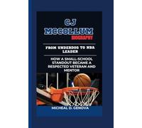 CJ MCCOLLUM BIOGRAPHY: From Underdog to NBA Leader -How a Small-School Standout Became a Respected Veteran and Mentor