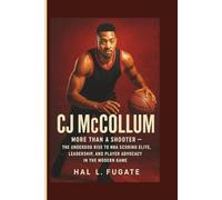 CJ McCollum: More Than a Shooter - The Underdog Rise to NBA Scoring Elite, Leadership, and Player Advocacy in the Modern Game