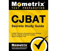 Cjbat Secrets: Cjbat Practice Questions & Review for the Florida Criminal Justice Basic Abilities Test