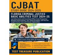 CJBAT Study Guide 2024-2025: Law Enforcement and Correctional Officer Exam Preparation: Detailed Content Review, Test-Taking Strategies, and Two Full-Length Practice Tests with Answer Explanations