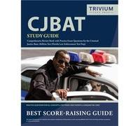 CJBAT Study Guide Comprehensive Review Book with Practice Exam Questions for the Criminal Justice Basic Abilities Test Florida Law Enforcement Test Prep - Trivium Police Officers Exam Prep TeamTrivium